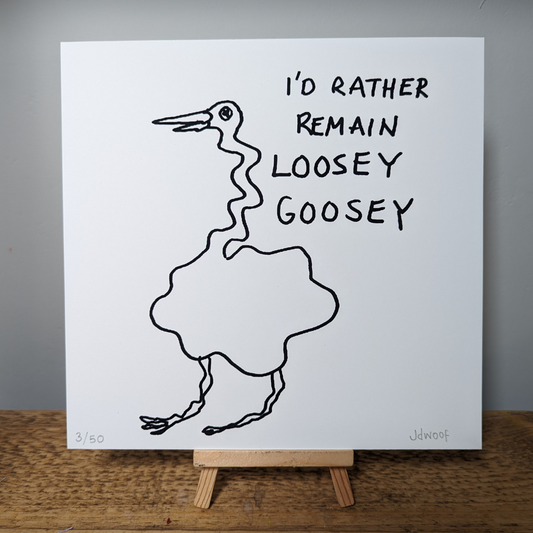 I'd Rather Remain Loosey Goosey