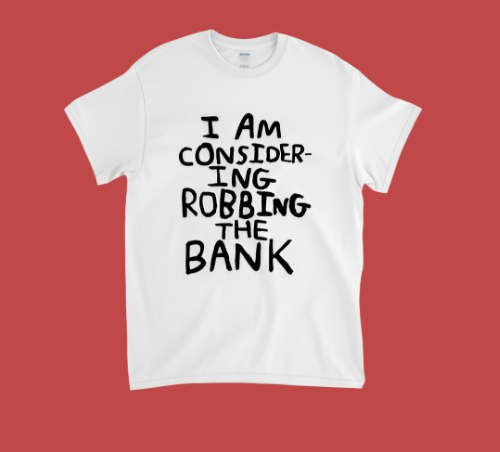 I Am Considering Robbing The Bank-Neighbourhood Store