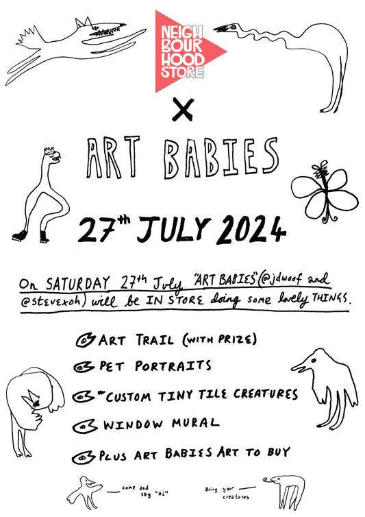 Neighbourhood Store x Art Babies - Saturday 27th July 2024