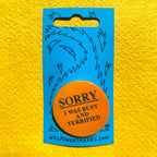 6049f0ff45e42d1cbc99c46b_sorry-i-was-busy-and-terrified-01_1783002716437.jpg