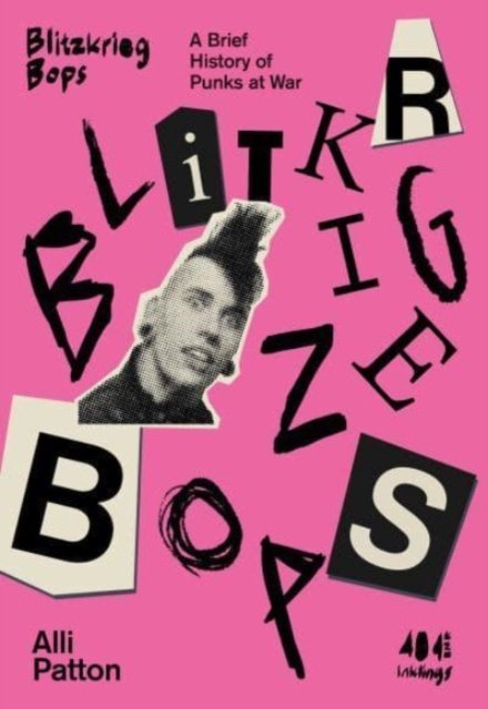Inklings # Blitzkrieg Bops - A Brief History of Punks at War - Alli Patton