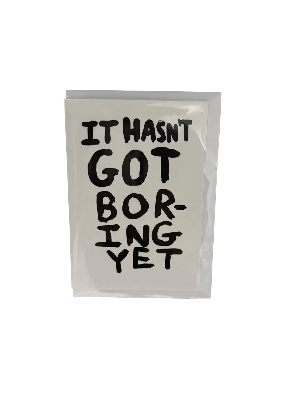 IT HASN'T GOT BORING YET