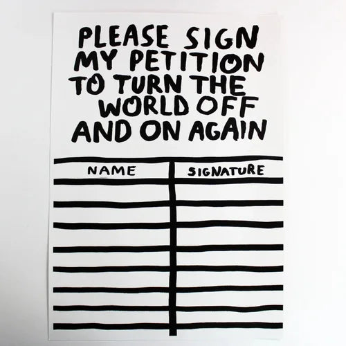Petition form with text 'Please sign my petition to turn the world off and on again' on a white background.