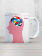 We All Have Stupid Thoughts Mug