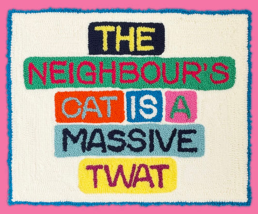 The Neighbour's Cat Is A Massive Twat