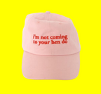 I'm not coming to your hen do