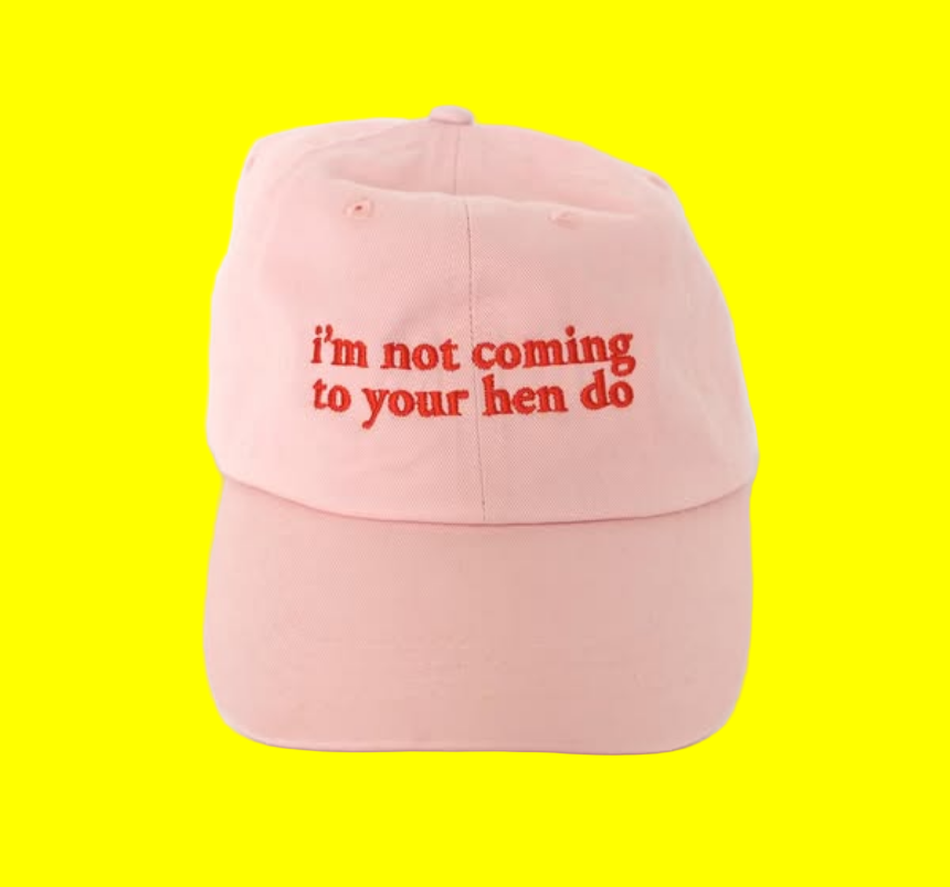 I'm not coming to your hen do