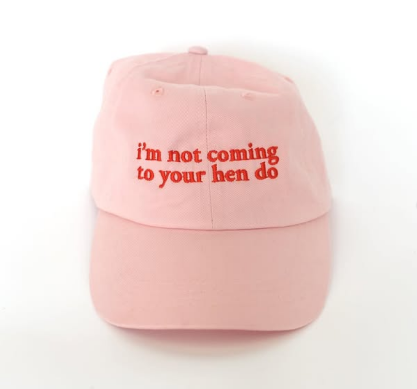 I'm not coming to your hen do