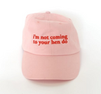 I'm not coming to your hen do