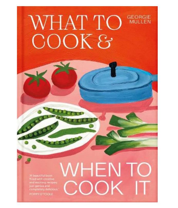 What To Cook & When To Cook It - Poppy O'Toole