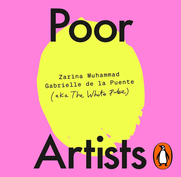 Poor Artists - Gabrielle de la Puente, Zarina Muhammad and The White Pube