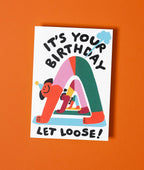 Let Loose Birthday Greetings Card
