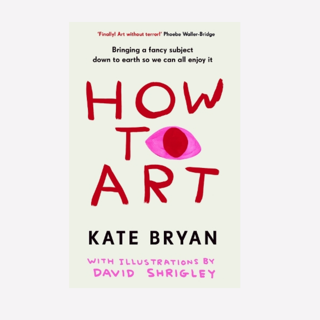 HOW TO ART - Kate Bryan