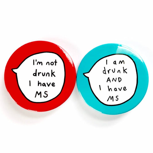 M.S Kit - I'm not drunk I have MS & I am drunk AND I have MS Pair of Pin Badge Buttons.