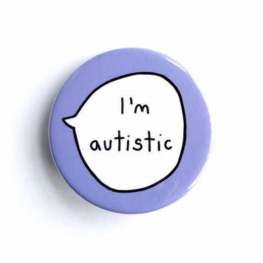 I'm Autistic - Pin Badge