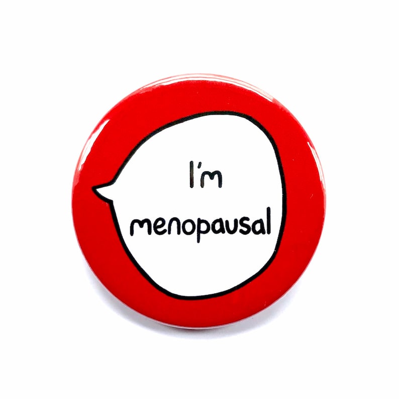 I'm Menopausal - Pin Badge