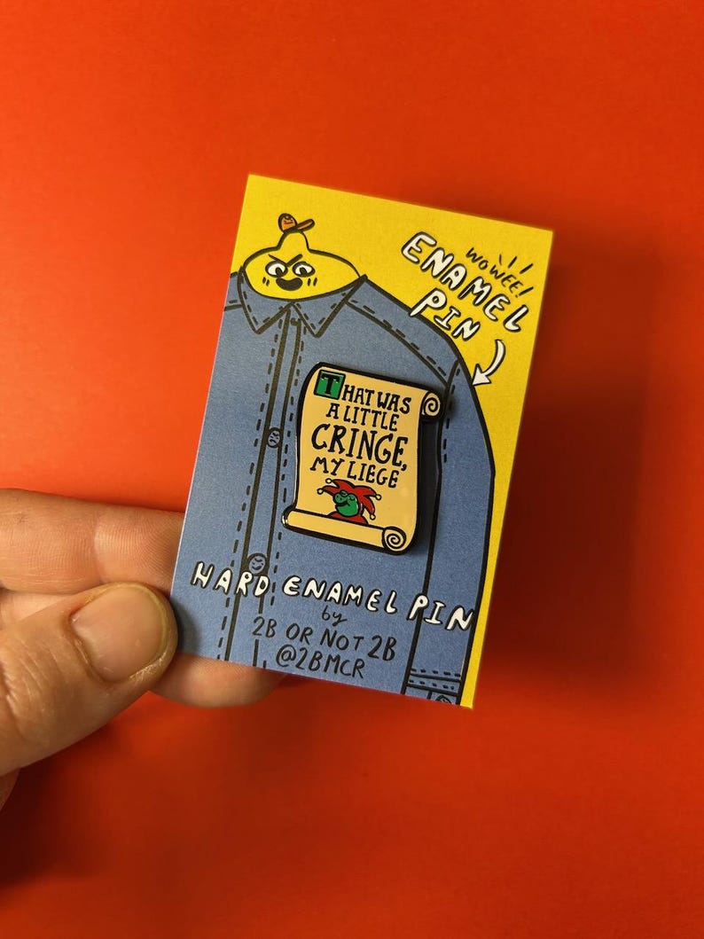 That Was A Little Cringe My Liege Pin