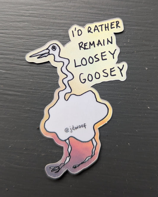 Loosey Goosey Holographic Sticker