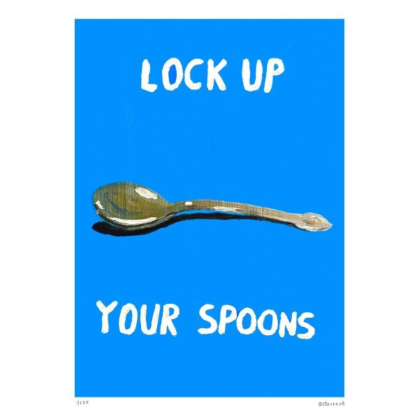 Lock up your spoons (LIMITED ART PRINT)