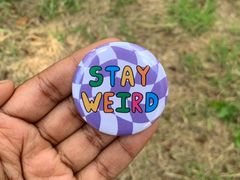 Stay Weird Button Badge Marblehead