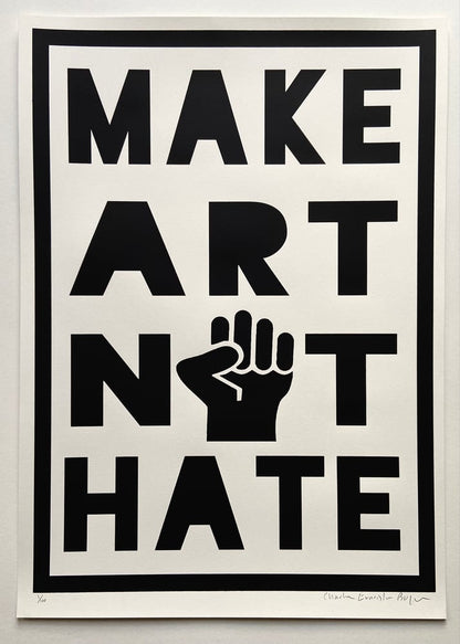 Make art not hate, black and white print by Charlie Evaristo Boyce