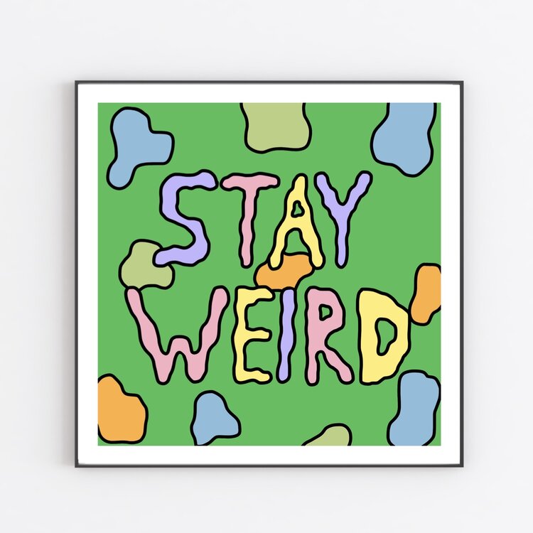 Stay Weird Print Marblehead