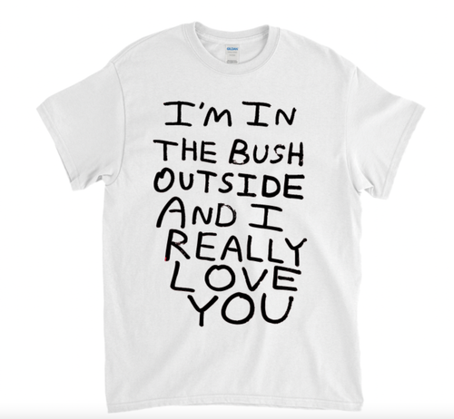 I'm in the Bush Outside white art T-shirt by Babak Ganjei