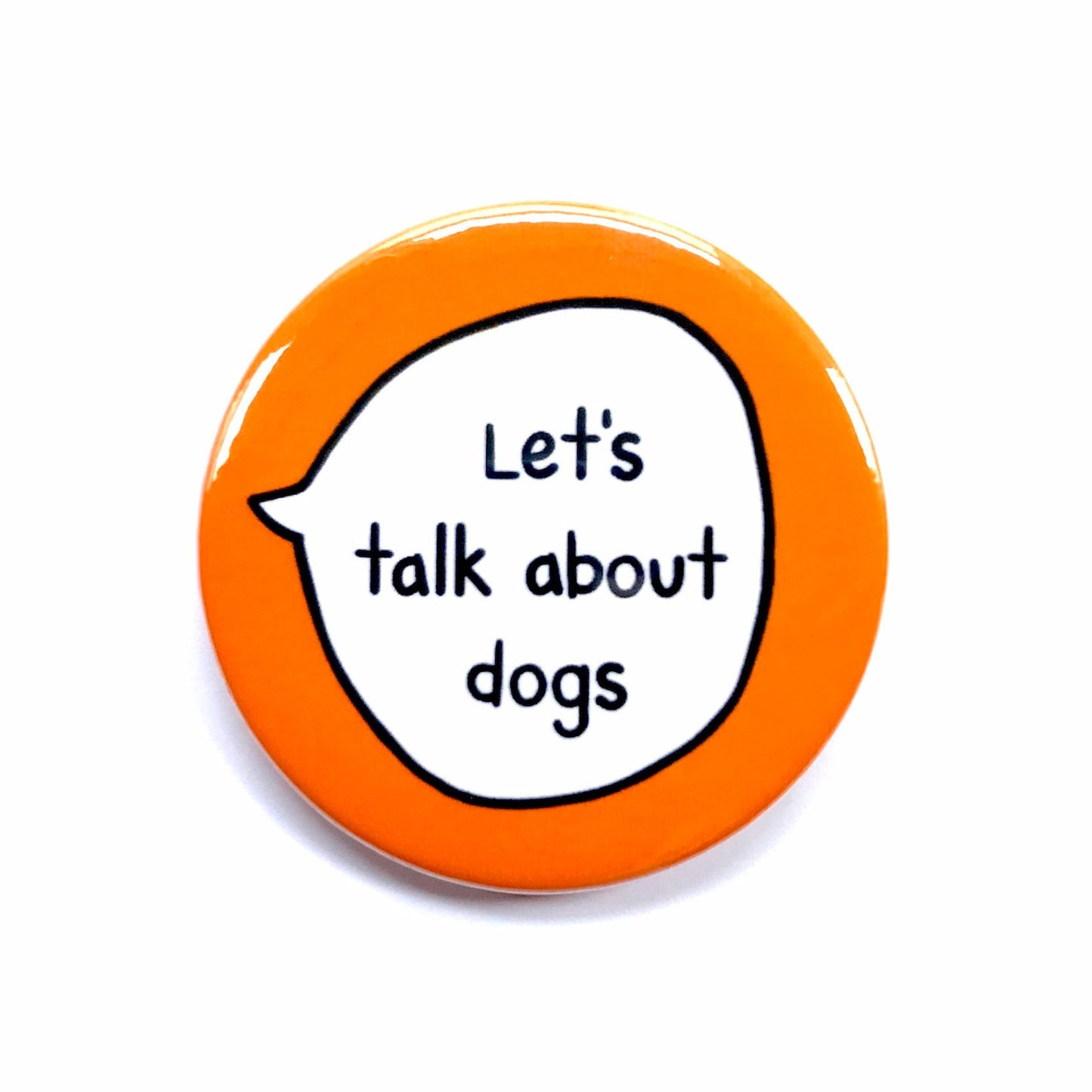 Let's Talk About Dogs - Pin Badge