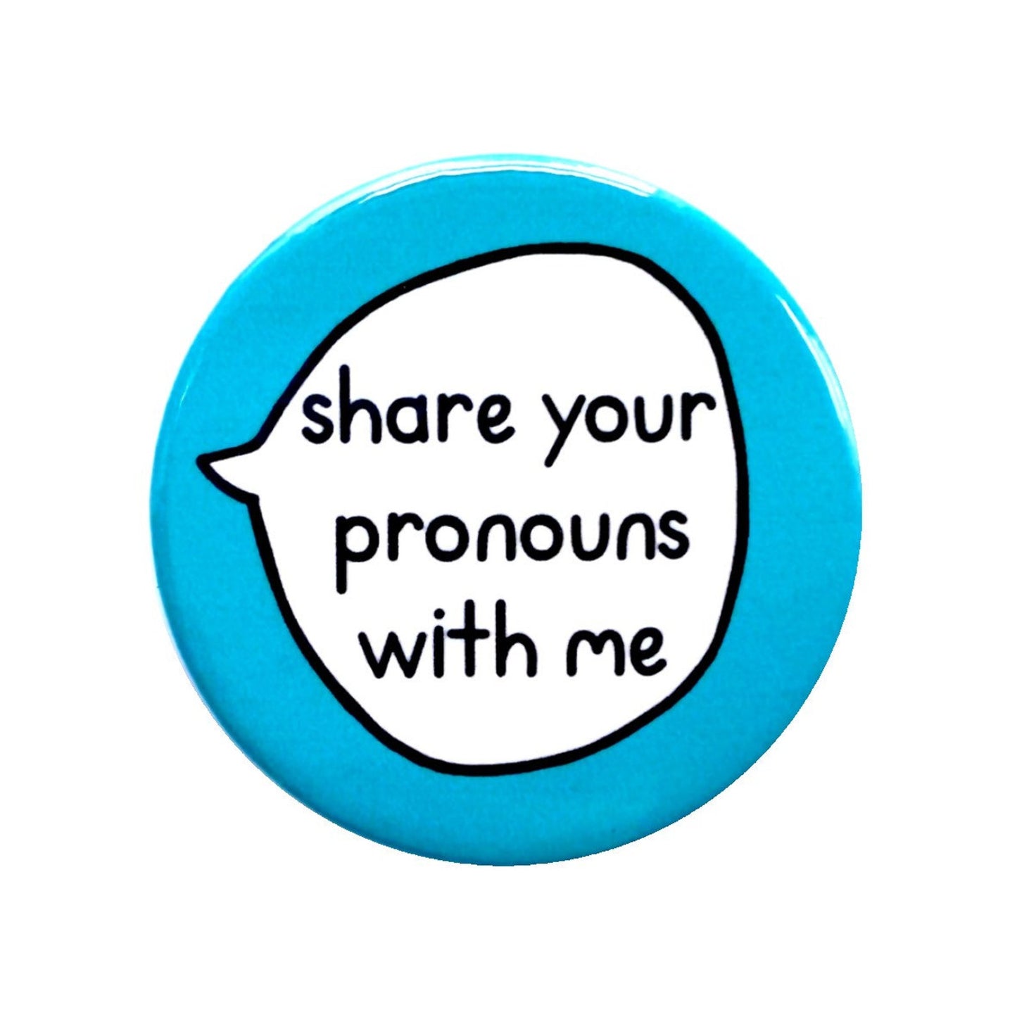 Share Your Pronouns With Me - Pin Badge