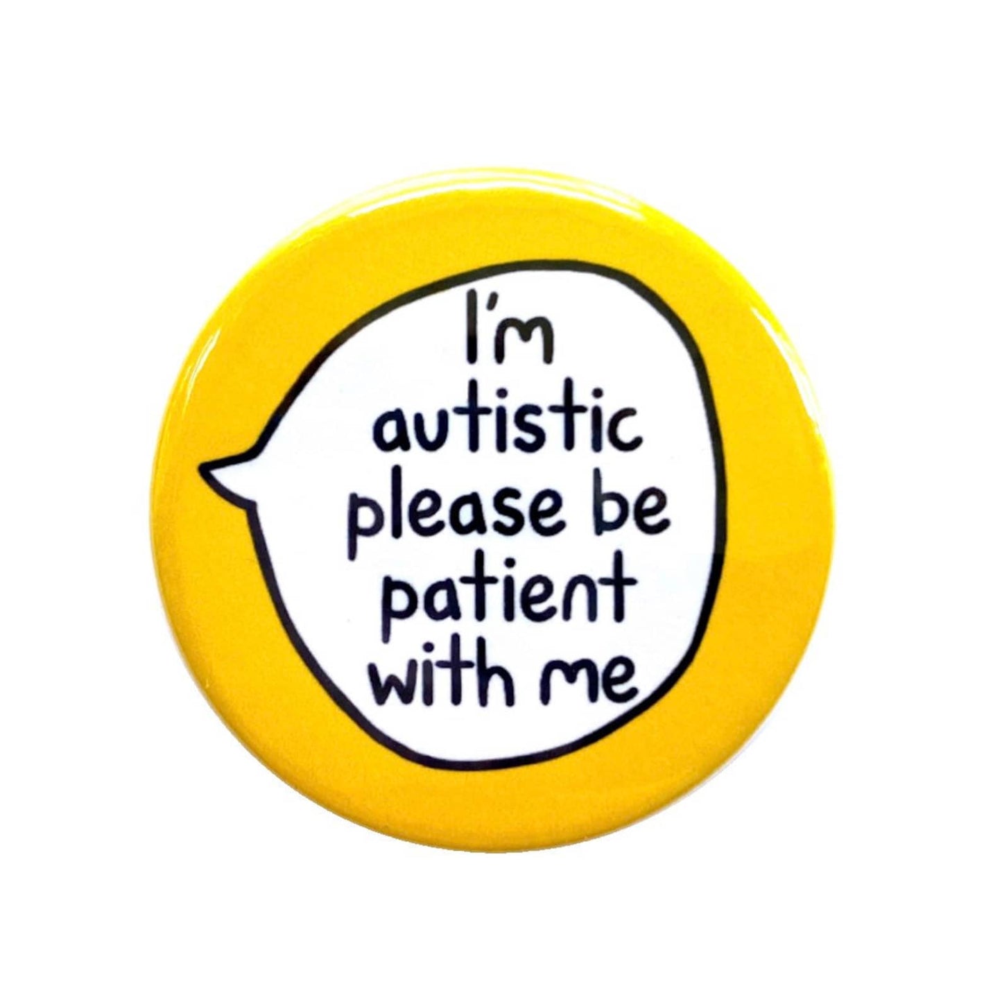 I'm Autistic Please Be Patient With Me - Pin Badge