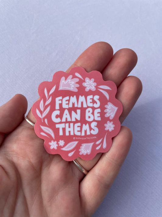 Femmes can be thems sticker